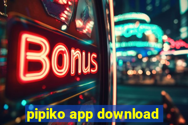 pipiko app download